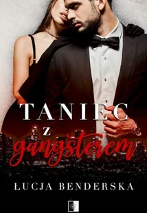 NieZwykłe Taniec z gangsterem Benderska Łucja - Romanse - miniaturka - grafika 2