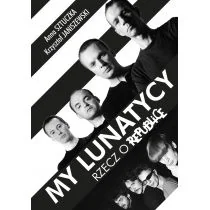 Muza My lunatycy Rzecz o Republice - Sztuczka Anna, Janiszewski Krzysztof - Felietony i reportaże Muza My lunatycy Rzecz o Republice - Sztuczka Anna, Janiszewski Krzysztof - Felietony i reportaże - miniaturka - grafika 2