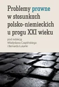 Podręczniki dla szkół wyższych - Problemy prawne w stosunkach polsko-niemieckich u progu XXI wieku - SCHOLAR - miniaturka - grafika 1