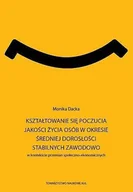 Filozofia i socjologia - KUL TN Kształtowanie się poczucia jakości życia osób w okresie średniej dorosłości stabilnych zawodowo w kontekście przemian społeczno-ekonomicznych. Seria: Prace Wydziału Nauk Społecznych 193 Dacka Monika - miniaturka - grafika 1