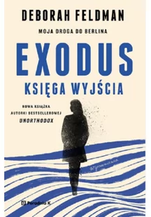 Poradnia K Exodus. Księga wyjścia Deborah Feldman - Biografie i autobiografie - miniaturka - grafika 2