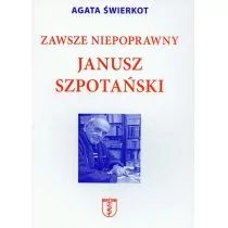 Świerkot Agata Zawsze niepoprawny janusz szpotański - Biografie i autobiografie - miniaturka - grafika 1