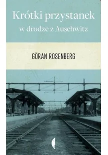 Krótki przystanek w drodze z Auschwitz - Rosenberg Göran - Historia świata - miniaturka - grafika 2