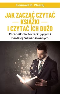 Jak zacząć czytać książki i czytać ich dużo - E-booki - poradniki - miniaturka - grafika 1