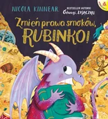 Książki edukacyjne - Zmień prawa smoków, Rubinko! - Nicola Kinnear - miniaturka - grafika 1