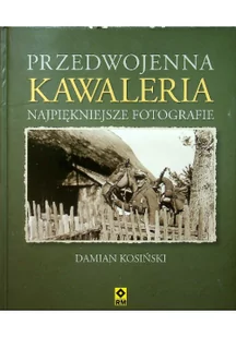 Przedwojenna kawaleria - Damian Kosiński - Książki o kulturze i sztuce - miniaturka - grafika 2