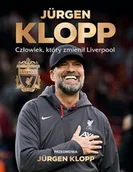 Poradniki hobbystyczne - Jürgen Klopp. Człowiek, który zmienił Liverpool - miniaturka - grafika 1