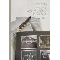 Z Medyki. Wspomnienia rodzinne Kaspra Pawlikowskiego - Pamiętniki, dzienniki, listy - miniaturka - grafika 1