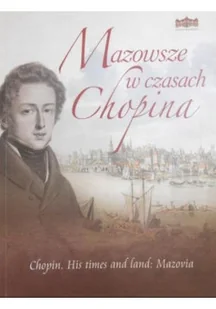 Mazowsze w czasach Chopina - Książki o kulturze i sztuce - miniaturka - grafika 1
