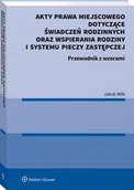 Prawo - Wolters Kluwer Akty prawa miejscowego dotyczące świadczeń rodzinnych oraz wspierania rodziny i systemu pieczy - miniaturka - grafika 1