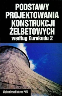 Podstawy projektowania konstrukcji żelbetowych - Technika - miniaturka - grafika 1