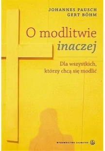 Salwator O modlitwie inaczej - Johannes Pausch, Bohm Gert - Religia i religioznawstwo - miniaturka - grafika 2