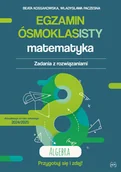 Podręczniki dla szkół podstawowych - Egzamin ósmoklasisty. Matematyka. Zadania z rozwiązaniami. Algebra - Władysława Paczesna, Beata Kossakowska-Kruszyńska - podręcznik - miniaturka - grafika 1
