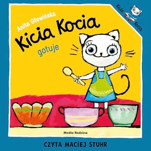 Kicia Kocia gotuje Anita Głowińska - Audiobooki dla dzieci i młodzieży - miniaturka - grafika 1