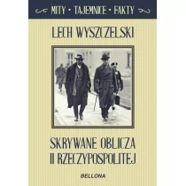 Bellona Skrywane oblicza II Rzeczypospolitej - Lech Wyszczelski - Historia Polski - miniaturka - grafika 1