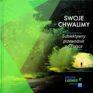 Albumy krajoznawcze - Swoje chwalimy Subiektywny przewodnik po Polsce - miniaturka - grafika 1