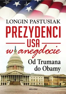 Prezydenci USA w anegdocie. Od Trumana do Obamy - Biografie i autobiografie - miniaturka - grafika 1