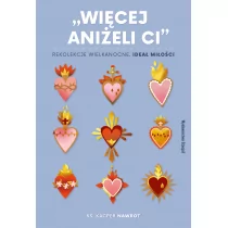 Więcej aniżeli ci. Rekolekcje wielkanocne, ideał miłości. - Religia i religioznawstwo Więcej aniżeli ci. Rekolekcje wielkanocne, ideał miłości. - Religia i religioznawstwo - miniaturka - grafika 1