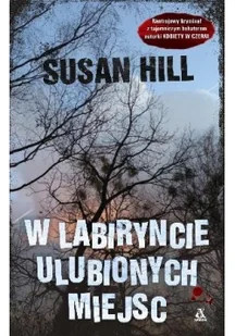 Hill Susan W labiryncie ulubionych miejsc - Powieści sensacyjne - miniaturka - grafika 3