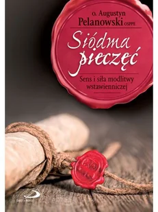 Siódma pieczęć. Sens i siła modlitwy - Religia i religioznawstwo - miniaturka - grafika 2