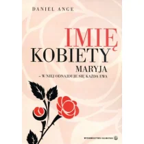 Salwator Daniel Ange Imię kobiety. Maryja - w niej odnajduje się każda Ewa - Religia i religioznawstwo - miniaturka - grafika 2