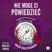 Audiobooki - kryminał, sensacja, thriller - Nie mogę ci powiedzieć Jakub Bączykowski - miniaturka - grafika 1