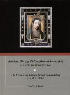 Kościoły diecezji Zielonogórsko Gorzowskiej Nasze dziedzictwo Tom V - Książki o kulturze i sztuce - miniaturka - grafika 1
