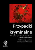 Prawo - Przypadki kryminalne Współpraca interdyscyplinarna przy badaniu ciemnej liczby przestępstw Joanna Stojer-Polańska - miniaturka - grafika 1