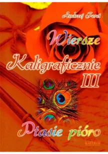 Wiersze kaligraficznie Część III Ptasie pióro - Poezja - miniaturka - grafika 1