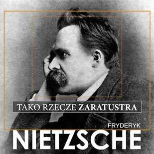 Tako rzecze Zaratustra Fryderyk Nietzsche - Audiobooki - literatura popularnonaukowa Tako rzecze Zaratustra Fryderyk Nietzsche - Audiobooki - literatura popularnonaukowa - miniaturka - grafika 1
