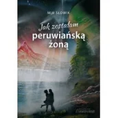 Publicystyka - Jak Zostałam Peruwiańską Żoną Mia Słowik - miniaturka - grafika 1