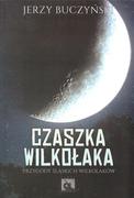 Fantasy - Buczyński Jerzy Czaszka wilkołaka / Silesia Progres - miniaturka - grafika 1