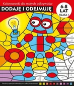 Książki edukacyjne - Dodaję I Odejmuję Kolorowanki Dla Małych Odkrywców Praca zbiorowa - miniaturka - grafika 1