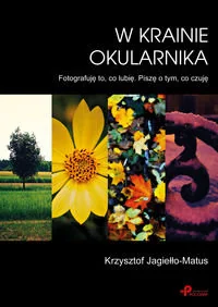 W krainie okularnika. Fotografuję to, co lubię. Piszę o tym, co czuję - Poezja - miniaturka - grafika 1