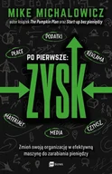 Biznes - Mike Michalowicz Po pierwsze ZYSK Zmień swoją organizację w efektywną maszynę do zarabiania pieniędzy - miniaturka - grafika 1