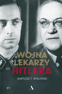 Wydawnictwo Agora Wojna lekarzy Hitlera - Biografie i autobiografie - miniaturka - grafika 1