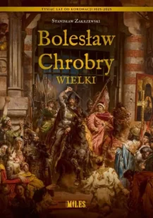 Bolesław Chrobry Wielki - Stanisław Zakrzewski - Historia świata - miniaturka - grafika 1