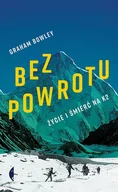 Publicystyka - Bez Powrotu Życie I Śmierć Na K2 Graham Bowley - miniaturka - grafika 1