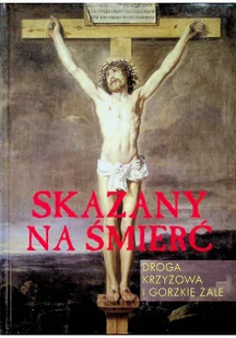 Sfinks Skazany na śmierć - Droga Krzyżowa i Gorzkie Żale - Praca zbiorowa - Religia i religioznawstwo Sfinks Skazany na śmierć - Droga Krzyżowa i Gorzkie Żale - Praca zbiorowa - Religia i religioznawstwo - miniaturka - grafika 2