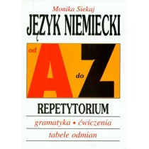 Język niemiecki od A do Z - repetytorium. Gramatyka, ćwiczenia, tabele odmian - Siekaj Monika