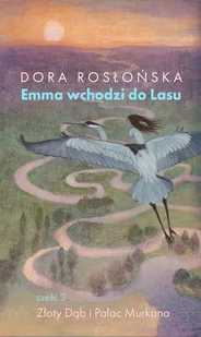 NEW SPACE Emma wchodzi do lasu cz.3 Złoty Dąb i Pałac... - Dora Rosłońska - Literatura przygodowa - miniaturka - grafika 1