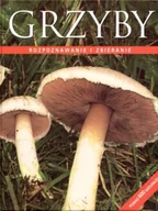 Poradniki hobbystyczne - Grzyby. Rozpoznawanie i zbieranie - miniaturka - grafika 1