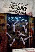 Proza - Robert J. Szmidt Szczury Wrocławia Szpital - miniaturka - grafika 1