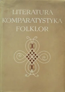 Literatura komparatystyka folklor - Książki o kulturze i sztuce - miniaturka - grafika 1