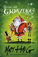 Baśnie, bajki, legendy - Matt Haig Ojciec Gwiazdka i ja - miniaturka - grafika 1