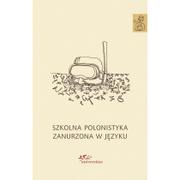 Pedagogika i dydaktyka - Universitas Szkolna polonistyka zanurzona w języku - Ewa Nowak - miniaturka - grafika 1