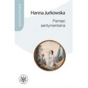 Kulturoznawstwo i antropologia - Wydawnictwa Uniwersytetu Warszawskiego Pamięć sentymentalna - Jurkowska Hanna - miniaturka - grafika 1