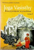 Felietony i reportaże - Joga Vasisthy Rzeczywistość Wyzwolona Tom 1 - miniaturka - grafika 1