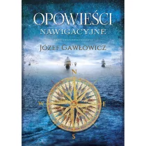 Józef Gawłowicz Opowieści nawigacyjne