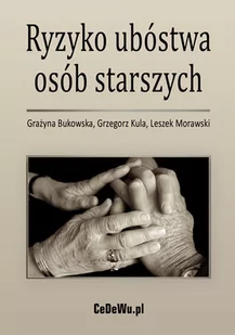 Ryzyko ubóstwa osób starszych - Grażyna Bukowska, Grzegorz Kula, Leszek Morawski - Ekonomia - miniaturka - grafika 1